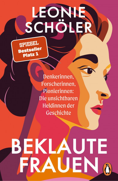Beklaute Frauen: Denkerinnen, Forscherinnen, Pionierinnen: Die unsichtbaren Heldinnen der Geschichte - Der #1 SPIEGEL-Bestseller im Taschenbuch – mit einem neuen Vorwort der Autorin