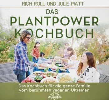 Das Plantpower Kochbuch: Rezepte und Tipps zur veganen Lebensweise für die ganze Familie Das Plantpower Kochbuch: Rezepte und Tipps zur veganen Lebensweise für die ganze Familie