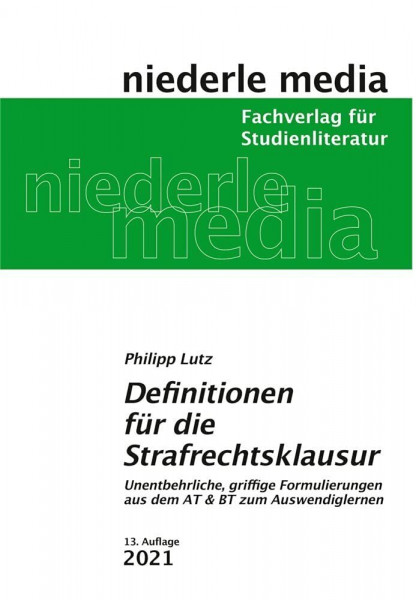 Definitionen für die Strafrechtsklausur: Unentbehrliche, griffige Formulierungen aus dem AT & BT zum Auswendiglernen - 2020: Unentbehrliche, griffige ... aus dem AT und BT zum Auswendiglernen