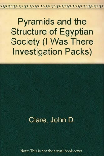 Pyramids and the Structure of Egyptian Society (I Was There Investigation Packs)