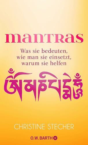Mantras: Was sie bedeuten, wie man sie einsetzt, warum sie helfen