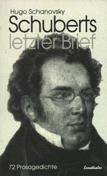 Schuberts letzter Brief: 72 Prosagedichte