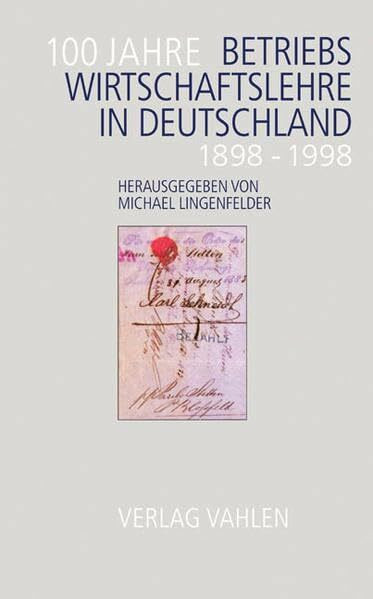 100 Jahre Betriebswirtschaftslehre in Deutschland (1898-1998)