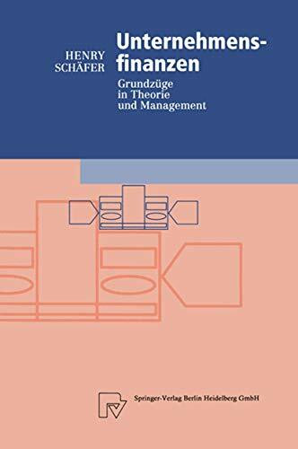 Unternehmensfinanzen. Grundzüge in Theorie und Management (Physica-Lehrbuch)