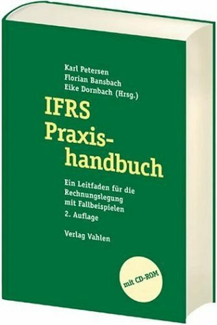 IFRS Praxishandbuch: Ein Leitfaden für die Rechnungslegung mit Fallbeispielen