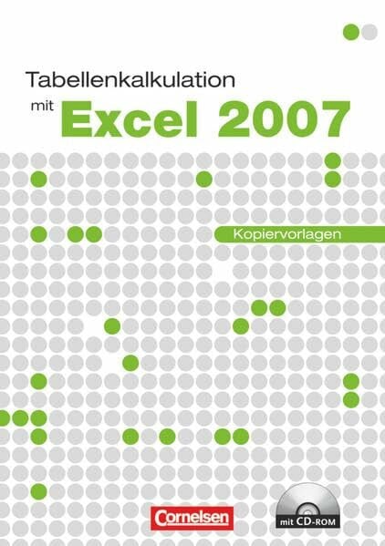 Datenverarbeitung - Informationstechnische Grundbildung (ITG): Tabellenkalkulation mit Excel 2007 - Einführungslehrgang unter Windows - Kopiervorlagen mit CD-ROM