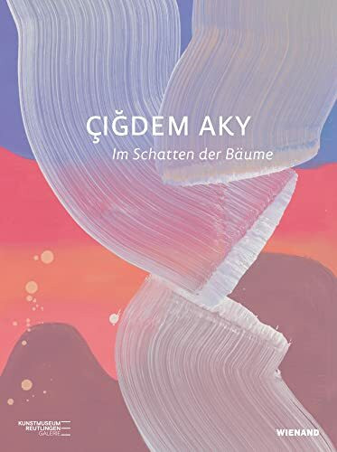Çiğdem Aky. Im Schatten der Bäume: Katalog zur Ausstellung im Kunstmuseum Reutlingen 2022