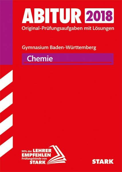 STARK Abiturprüfung BaWü - Chemie: Original-Prüfungsaufgaben mit Lösungen 2013-2017