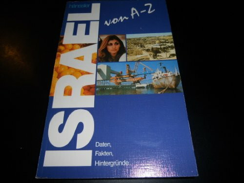 Israel von A - Z: Daten, Fakten, Hintergründe