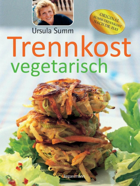 Trennkost vegetarisch: Original Summ-Trennkost nach Dr. Hay