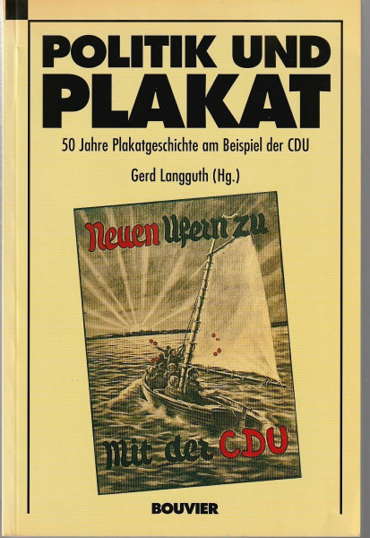 Politik und Plakat. 50 Jahre Plakatgeschichte am Beispiel der CDU