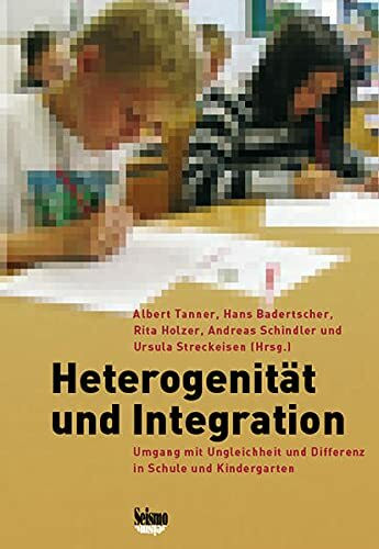 Heterogenität und Integration: Umgang mit Ungleichheit und Differenz in Schule und Kindergarten