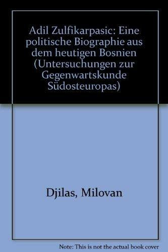 Adil Zulfikarpasic: Eine politische Biographie (Untersuchungen zur Gegenwartskunde Südosteuropas)