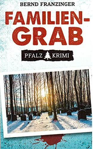 Familiengrab - Pfalz Krimi