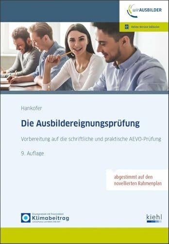Die Ausbildereignungsprüfung: Vorbereitung auf die schriftliche und praktische AEVO-Prüfung