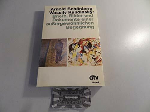 Arnold Schönberg, Wassily Kandinsky: Briefe, Bilder und Dokumente einer außergewöhnlichen Begegnung.