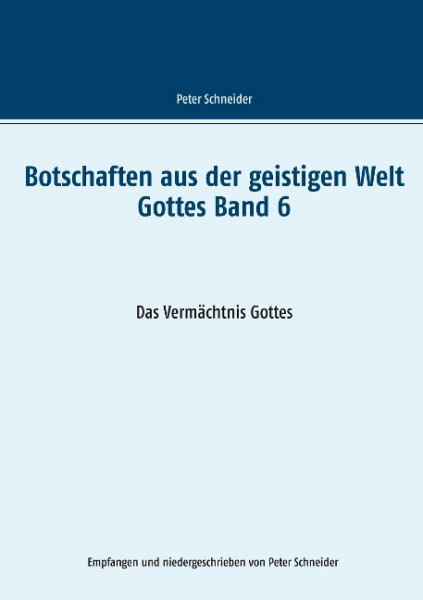 Botschaften aus der geistigen Welt Gottes Band 6