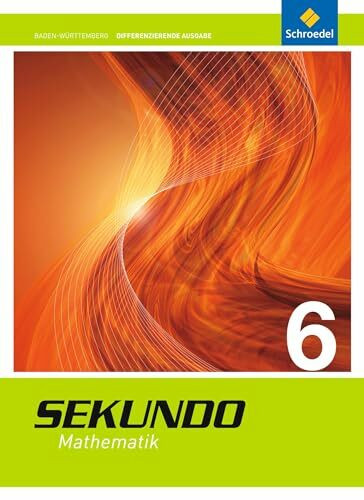 Sekundo - Ausgabe 2015 für Baden-Württemberg: Schülerband 6 (Sekundo - Mathematik für differenzierende Schulformen: Ausgabe 2015 für Baden-Württemberg)