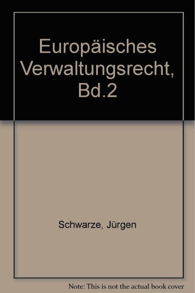 Europäisches Verwaltungsrecht, Bd.2: Entstehung und Entwicklung im Rahmen der Europäischen Gemeinschaft (Europäisches Verwaltungsrecht: Entstehung und ... im Rahmen der Europäischen Gemeinschaft)