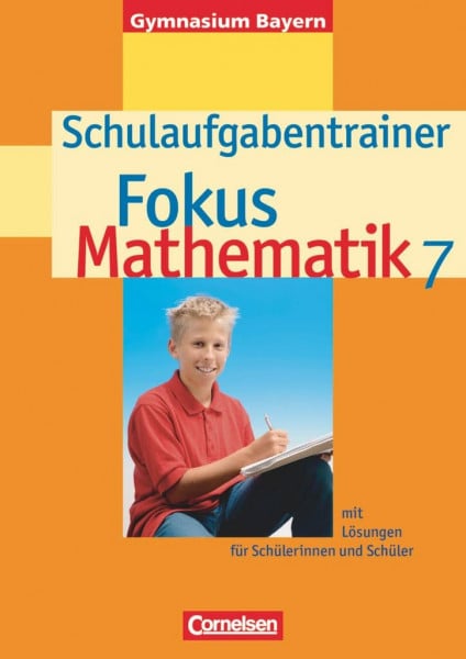 Fokus Mathematik 7 - Schulaufgabentrainer - mit Lösungen für Schülerinnen und Schüler - Gymnasium Bayern