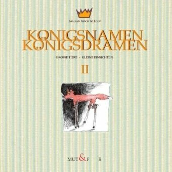 Königsnamen Königsdramen 2: Große Tiere - kleine Einsichten: Große Tiere - Kleine Geschichten