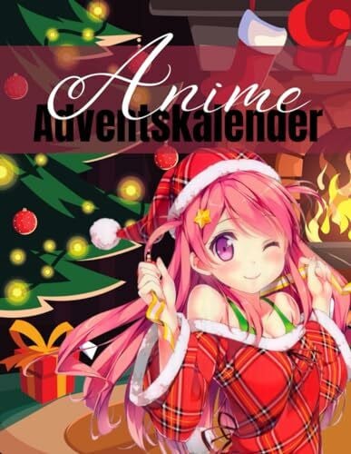 Anime Adventskalender: Japanischer Adventskalender für alle Anime- und Manga-Fans | Mit erstaunlichen Fakten, Chibi Malbildern, Zitaten und vielem mehr