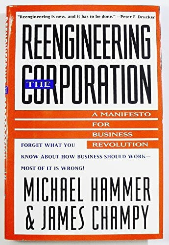 Reengineering the Corporation: A Manifesto for Business Revolution