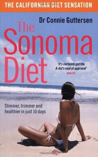 The Sonoma Diet: Slimmer, Trimmer and Healthier in Just 10 Days
