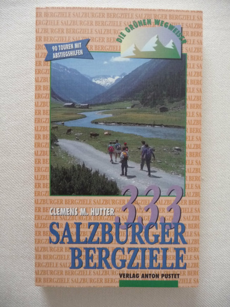 333 Salzburger Bergziele: Davon 90 Routen mit Abstiegshilfen