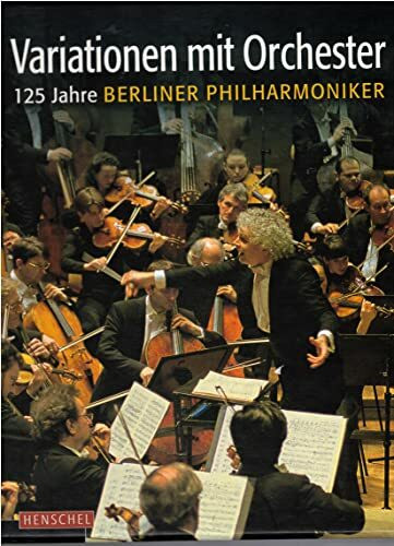 Variationen mit Orchester: 125 Jahre Berliner Philharmoniker
