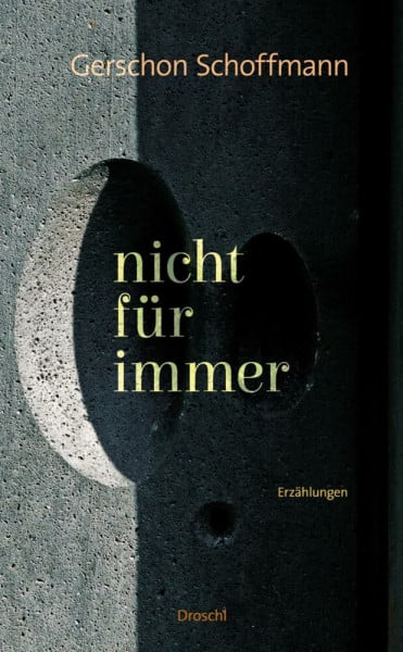 Nicht für immer: Ausgewählte Erzählungen