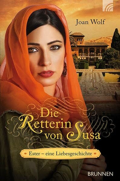 Die Retterin von Susa: Ester - eine Liebesgeschichte