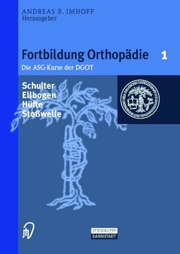 Schulter/Ellenbogen/Hüfte/Stoßwelle (Fortbildung Orthopädie - Traumatologie Bd. 1) (Fortbildung Orthopaedie - Traumatologie, Band 1)
