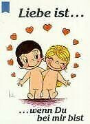 Liebe ist . . . wenn Du bei mir bist