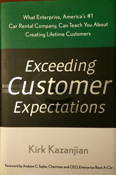 Exceeding Customer Expectations: What Enterprise, America's #1 Car Rental Company, Can Teach You About Creating Lifetime Customers