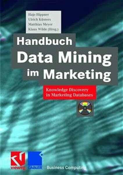 Handbuch Data Mining im Marketing. Knowledge Discovery in Marketing Databases (Business Computing), m. CD-ROM