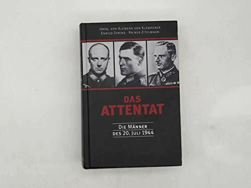 Das Attentat: Die Männer des 20. Juli 1944