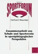 Zusammenarbeit von Schule und Sportverein in sportpädagogischer Perspektive