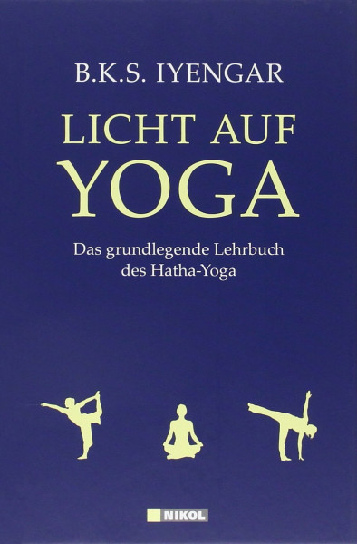 Licht auf Yoga: Das grundlegende Lehrbuch des Hatha-Yoga