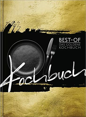 Das Goldene Kochbuch - Best-Of Ausgabe. Trendrezepte, moderne Küche und klassische Gerichte in einem Buch. Neu: Jetzt mit digitalen Einkaufslisten direkt aufs Smartphone.