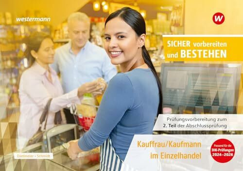 Prüfungsvorbereitung Sicher vorbereiten und bestehen: Kauffrau/Kaufmann im Einzelhandel Gestreckte Abschlussprüfung Teil 2 (Sicher vorber. Einzelhdl. ... zur Zwischen- und Abschlussprüfung)