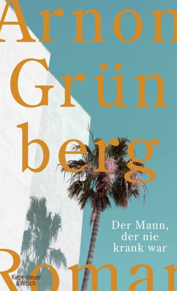 Der Mann, der nie krank war: Roman