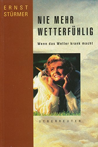 Nie mehr wetterfühlig: Wenn das Wetter krank macht