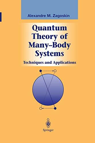 Quantum Theory of Many-Body Systems: Techniques and Applications (Graduate Texts in Contemporary Physics) Quantum Theory of Many-Body Systems: Techniques and Applications (Graduate Texts in Contemporary Physics)