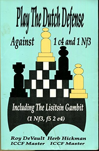 Play the Dutch Defense Against 1 c4 and 1 Nf3, Including the Lisitsin Gambit ( 1 Nf3, f5 2 e4 )