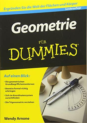 Geometrie für Dummies Sonderausgabe: Ergründen Sie die Welt der Flächen und Körper. Auf einen Blick: Die geometrischen Grundbegriffe kennenlernen. ... zurechtfinden. Die Trigonometrie verstehen