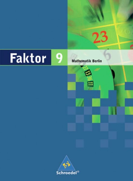 Faktor - Mathematik für die Sekundarstufe I in Berlin Ausgabe 2006: Schülerband 9