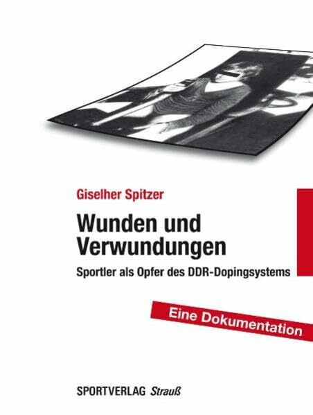 Wunden und Verwundungen: Sportler als Opfer des DDR-Dopingsystems