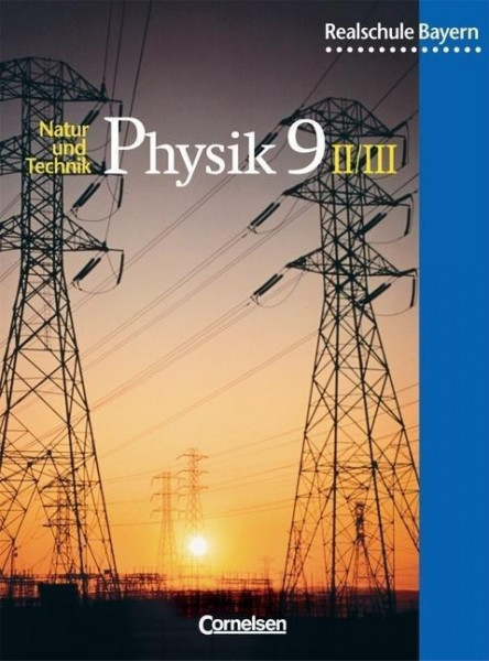 Physik für bayerische Realschulen 9. Schülerbuch. Neuausgabe