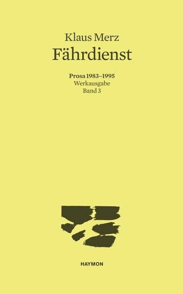 Fährdienst. Prosa 19831995. Werkausgabe Band 3 (Werkausgabe Klaus Merz)